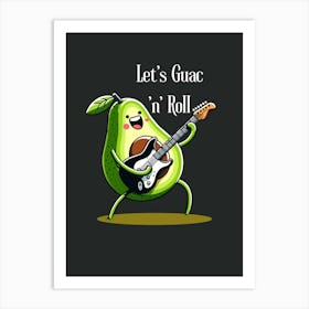 Let'S Guac'In Roll Art Print