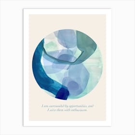 Affirmations I Am Surrounded By Opportunities, And I Seize Them With Enthusiasm Art Print