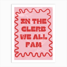 In the Clerb We All Fam Art Print