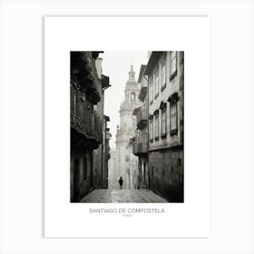 Poster Of Santiago De Compostela, Spain, Black And White Analogue Photography 3 Art Print