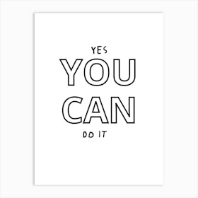 Yes You Can Do It Art Print
