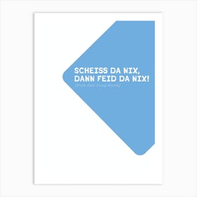 Motivational bavarian Typo: Scheiss da nix Art Print