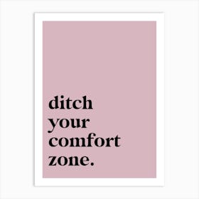 Ditch Your Comfort Zone Inspirational Saying Poster Art Print