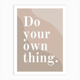 Do Your Own Thing Art Print
