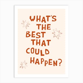 What's The Best That Could Happen in Burnt Orange and White Art Print