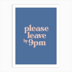 Please Leave by 9pm - Blue Typography Art Print