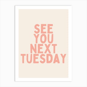 See You Next Tuesday | Pink Art Print