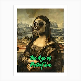 Age Of Pollution, Mona Lisa Ecology Poster Art Print