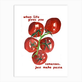 When Life Gives You Tomatoes Pasta Italian Kitchen Art Print