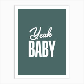 Yeah Baby Art Print