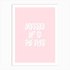 Dressed Up To The Eyes Art Print