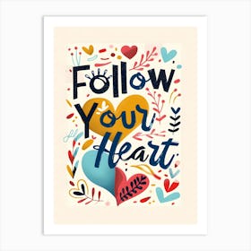 Follow Your Heart Art Print