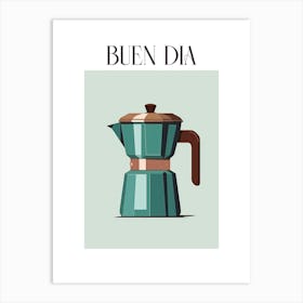 Moka Espresso Italian Coffee Maker Buen Dia 3 Art Print