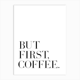 But first coffee quote Art Print