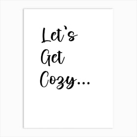 Let'S Get Cozy Art Print