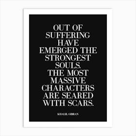 Out of suffering have emerged strongest souls quote (black tone) Art Print