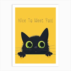 Nice To Meet You, Cat! Art Print