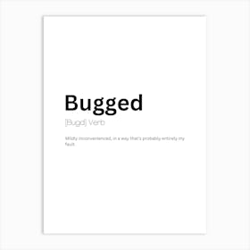 Bugged Definition Meaning Art Print