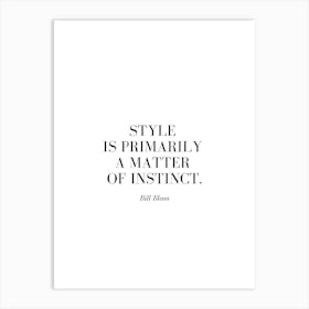 Style is primarily a matter of instinct. Art Print