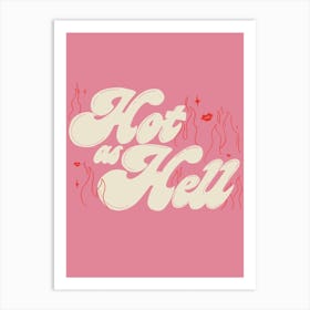 Hot As Hell Art Print