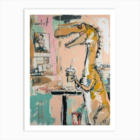 Graffiti Style Dinosaur Drinking A Coffee In A Cafe 4 Art Print