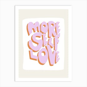More Self Love Pink Art Print