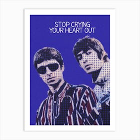 Stop Crying Your Heart Out Liam Gallagher Noel Gallaghe Oasis Art Print
