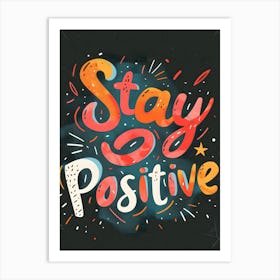 Stay Positive 1 Art Print