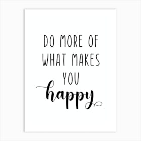 Do More Of What Makes You Happy Motivational Art Print