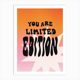 You Are Limited Edition Art Print
