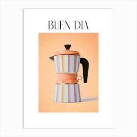 Moka Espresso Italian Coffee Maker Buen Dia 6 Art Print