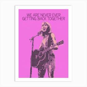 We Are Never Ever Getting Back Together Taylor Swift Art Print