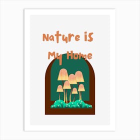 Nature is My Home,FLORAL,BOTANICAL,COLORFUL,MUSHROOMS Art Print