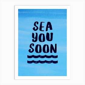 Sea you soon - travel poster, vector art, positive tropical motivation 16 Art Print