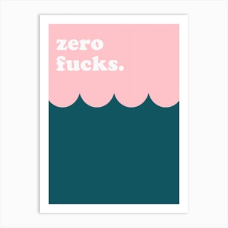 Zero Fucks Art Print