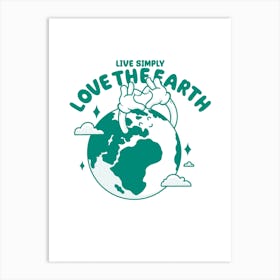 Live Simply, Love The Earth Art Print