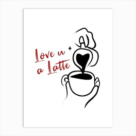 love you a latte 1 Art Print