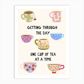 Getting Through The Day One Cup Of Tea At A Time Art Print Art Print