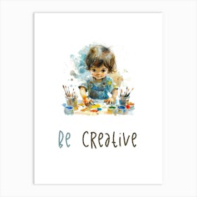 Be Creative Art Print