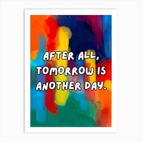 After All, Tomorrow Is Another Day Art Print