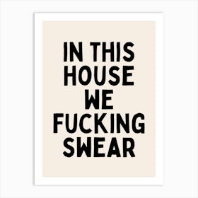 In This House We Fucking Swear | Oatmeal And Black Art Print