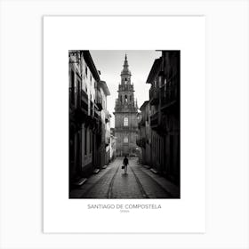 Poster Of Santiago De Compostela, Spain, Black And White Analogue Photography 1 Art Print