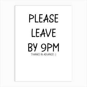 Please Leave by 9, Funny, Kitchen, Bathroom, Wall Print Art Print