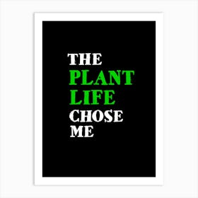 The Plant Life Chose Me Art Print