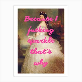 Because I Fucking Sparkle That'S Why Art Print