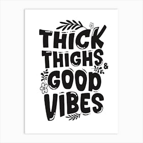 Thick Thighs Good Vibes Art Print