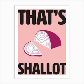 That's Shallot Kitchen Wall Art Art Print