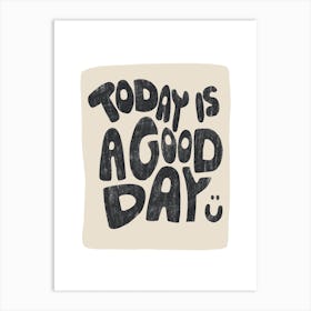 Today Is A Good Day Black Art Print