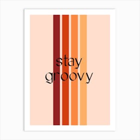 Stay Groovy Quote Art Print