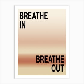 BREATHE IN, BREATHE OUT 3 Art Print